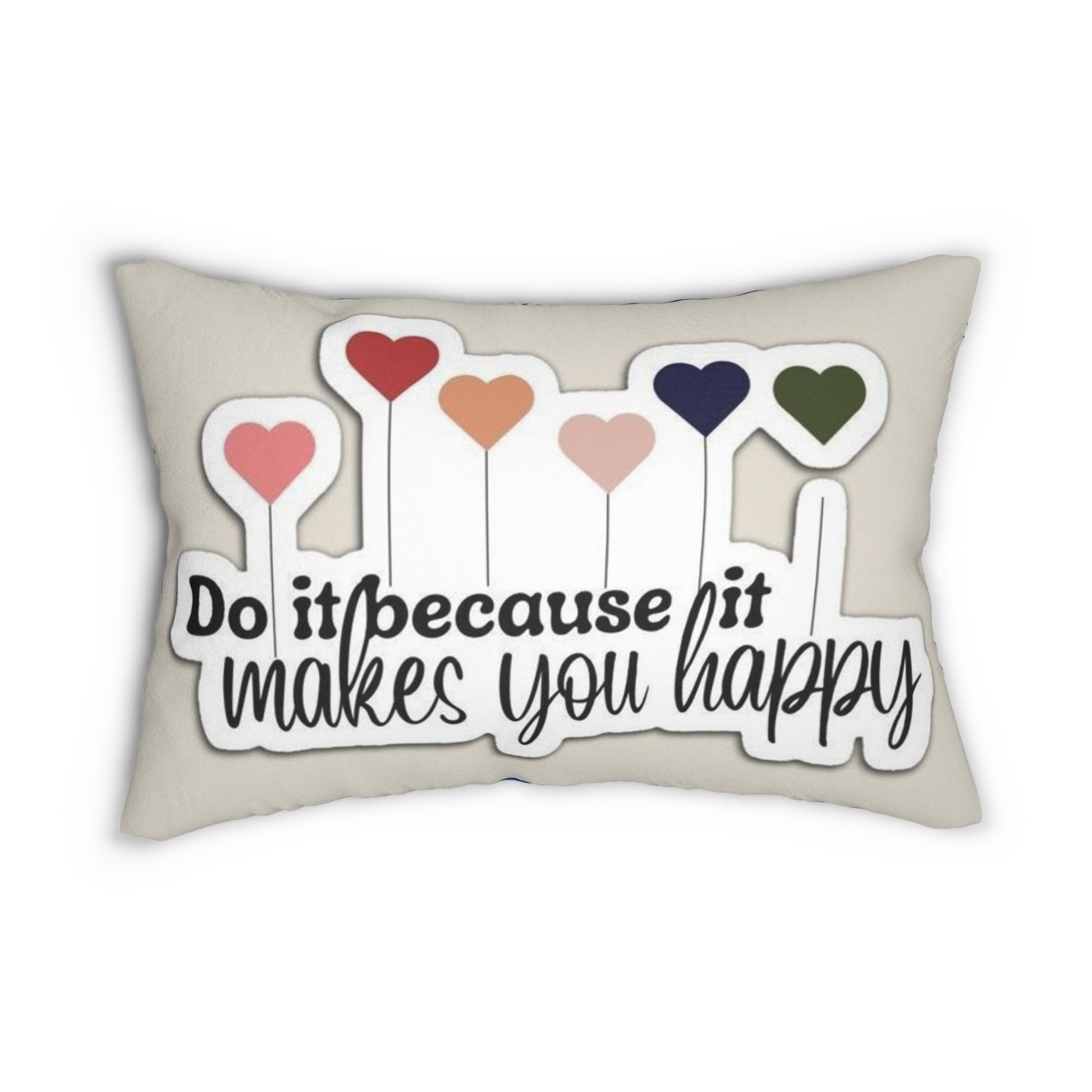 Uplifting Decorative Pillow - Do It Because It Makes You Happy