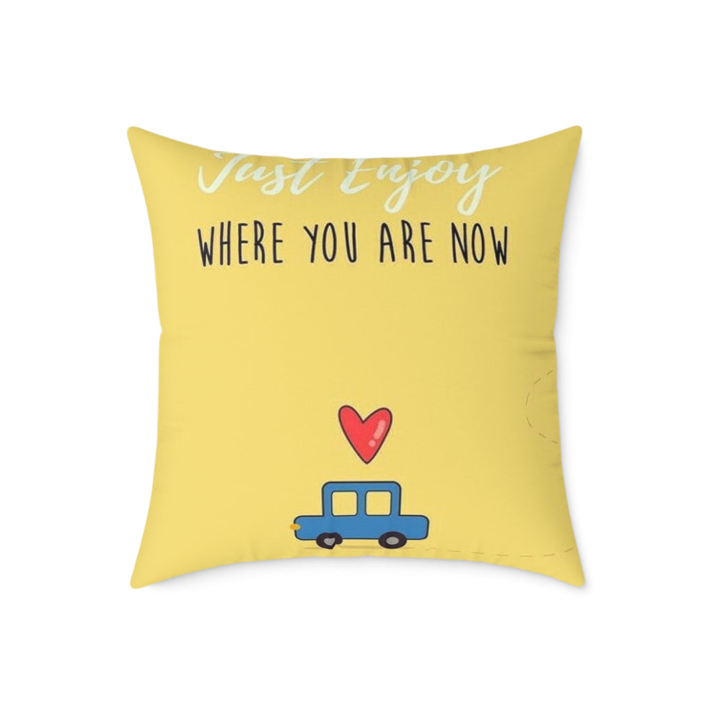 Cozy Motivational Pillow | Just Enjoy Where You Are Now