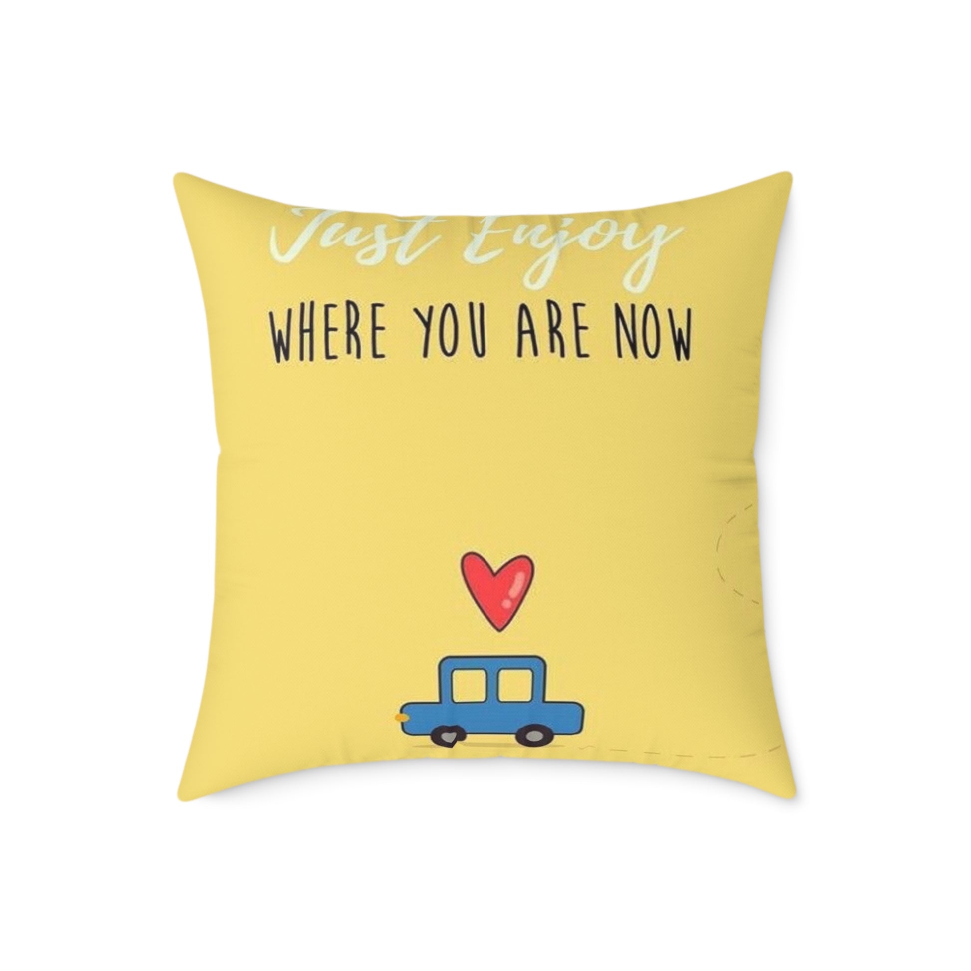 Cozy Motivational Pillow | Just Enjoy Where You Are Now